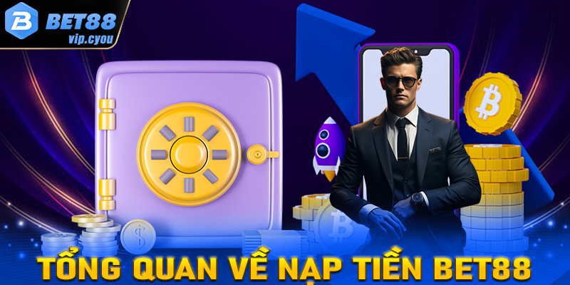 Tổng quan chung về hệ thống giao dịch nạp tiền Bet88