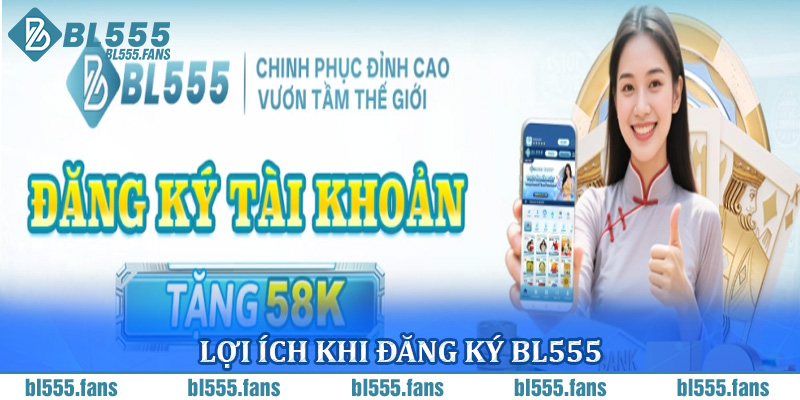 Lợi ích khi đăng ký BL555