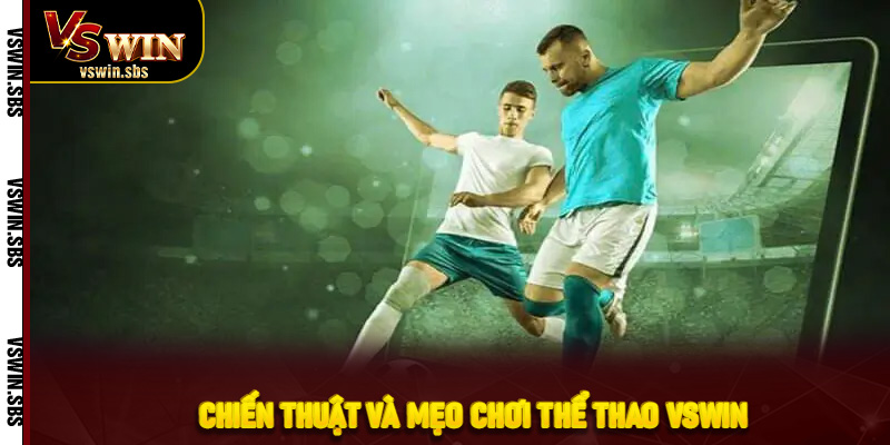 Chiến thuật và mẹo chơi thể thao VSwin