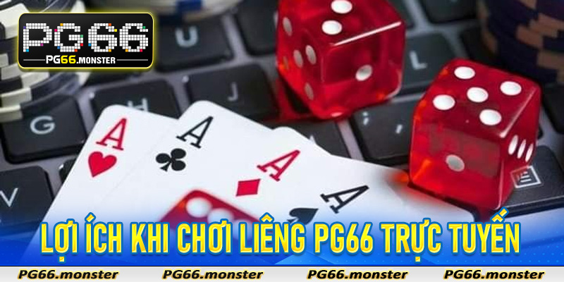 Lợi ích khi chơi Liêng PG66 trực tuyến