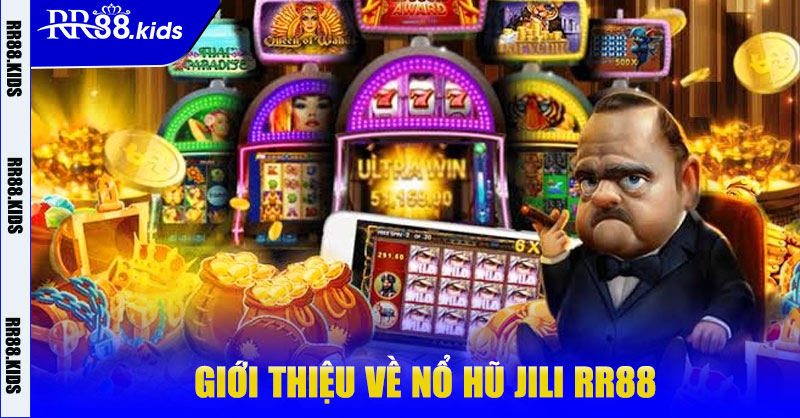 Giới thiệu về Nổ Hũ Jili RR88